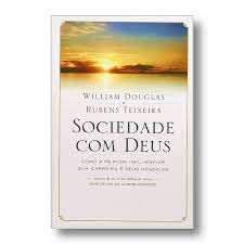 Livro Sociedade com Deus- Como a Fé Pode Influenciar sua Carreira e seus Negócios Autor Douglas, William e Rubens Teixeira (2014) [usado]