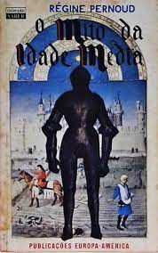 Livro o Mito da Idade Média Autor Pernoud, Régine (1977) [usado]