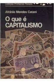 Livro que é Capitalismo - Col. Primeiros Passos 5 Autor Catani, Afrânio Mendes (1984) [usado]