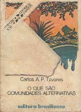 Livro o que São Comunidades Alternativas- Col. Primeiros Passos 108 Autor Tavares, Carlos A. P. (1983) [usado]