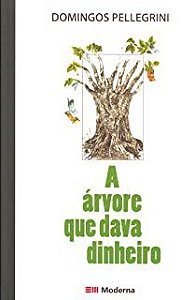 Livro a Árvore que Dava Dinheiro Autor Pellegrini, Domingos (2019) [usado]