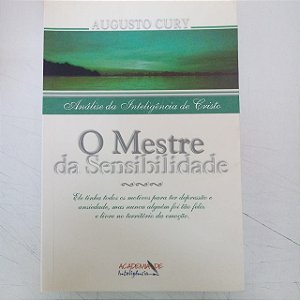 Livro o Mestre da Sensibilidade - Análise da Inteligencia de Cristo Autor Cury, Augusto (2000) [usado]