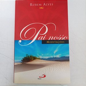 Livro Pai Nosso - Meditações Autor Alves, Rubens (2004) [usado]