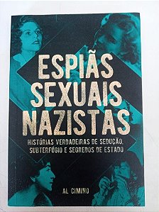 Livro Expiãs Sexuais Nazistas - Historias Verdadeiras de Sedução , Subterfugio e Segredos de Estado Autor Cimino, Al (2020) [usado]