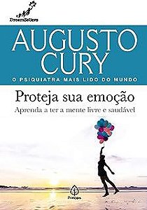 Livro Proteja sua Emoção - Aprenda Ter a Mente Livre e Saudável Autor Cury, Augusto (2021) [usado]
