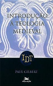 Livro Introduçao a Teologia Medieval Autor Gilbert, Paul (1992) [usado]