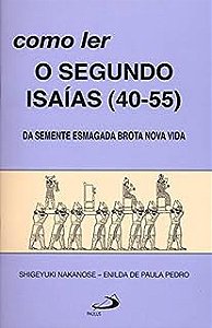 Livro Como Ler o Segundo Isaías (40-55) Autor Nakanose, Shigeyuki (2004) [usado]