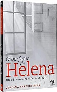 Livro o Perfuime de Helena Autor Heck, Juliana Ferezin (2017) [usado]