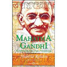 Livro Mahatma Gandhi - o Apóstolo da Não-violência (coleção Obra-prima de Cada Autor Vol. 177) Autor Rohden, Huberto (2006) [usado]