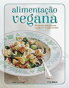 Livro Alimentação Vegana: 100 Receitas Deliciosas sem Ingredientes de Origem Animal Autor Mcconnell, Adele (2015) [usado]