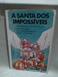 Livro a Santa dos Impossíveis- Vida de Santa Rita de Cássia Autor Rocha, Hylton M. (1980) [usado]