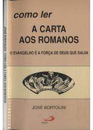 Livro Como Ler a Carta aos Romanos - o Evangelho é a Força de Deus que Salva Autor Bortolini, José (1997) [usado]