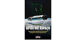 Livro Ufos no Espaço e na Lua- as Provas Oficiais e Definitivas de que Alienígenas Acompanham a Aventura Espacial Humana Autor Camargo, Jackson Luiz (2020) [usado]
