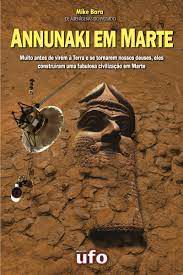 Livro Annunaki em Marte: Muito Antes de Virem À Terra e Se Tornarem Nossos Deuses, Eles Construíram Uma Fabulosa Civilização em Marte Autor Bara, Mike (2020) [usado]