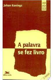 Livro a Palavra Se Fez Livro - Coleção Ces Autor Konings, Johan (1999) [usado]