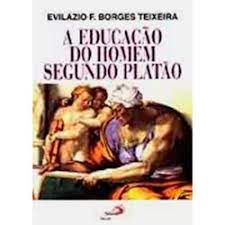 Livro a Educação do Homem Segundo Platão Autor Teixeira, Evilázio F. Borges (1999) [usado]