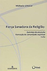 Livro Força Sanadora da Religião: Questões de Educação Formação de Comunidade Espiritual Culto Autor Glockler, Michaela (2011) [usado]