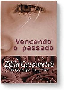 Livro Vencendo o Passado Autor Gasparetto, Zibia (2017) [usado]