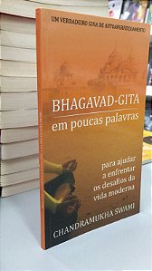 Livro Bhagavad-gita em Poucas Palavras: para Ajudar a Enfrentar os Desafios da Vida Moderna Autor Swami, Chandramukha (2009) [usado]