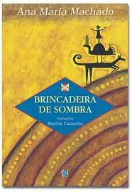 Livro Brincadeira de Sombra Autor Machado, Ana Maria (2003) [usado]