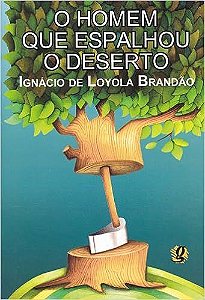 Livro o Homem que Espalhou o Deserto Autor Brandão, Ignácio de Loyola (2003) [usado]