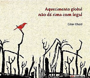 Livro Aquecimento Global Não Dá Rima com Legal Autor Obeid, César (2009) [usado]