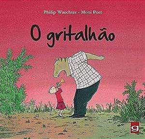 Livro o Gritalhão Autor Waechter, Philip e Mini Port (2013) [usado]