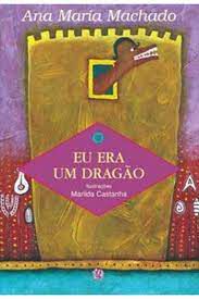 Livro Eu Era um Dragão Autor Machado, Ana Maria (2002) [usado]