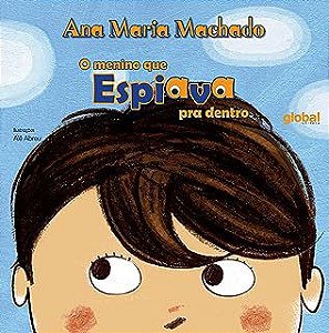 Livro o Menino que Espiava Pra Dentro Autor Machado, Ana Maria (2008) [usado]