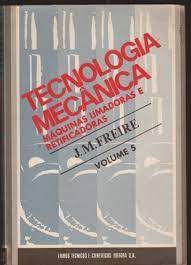 Livro Tecnologia Mecânica Vol. 5: Máquinas Limadoras e Retificadoras Autor Freire, J.m. (1978) [usado]