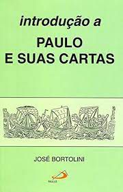 Livro Introdução a Paulo e suas Cartas Autor Bortolini, José (2001) [usado]