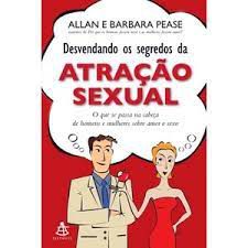 Livro Desvendando os Segredos da Atração Sexual- o que Se Passa na Cabeça de Homens e Mulheres sobre Amor e Sexo Autor Pease, Allan e Barbara (2010) [usado]