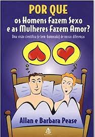 Livro Porque os Homens Fazem Sexo e as Mulheres Fazem Amor? Autor Allan e Barbara Pease (2000) [usado]