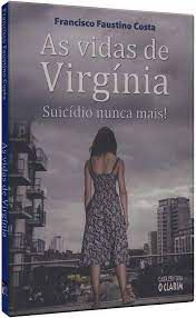 Livro as Vidas de Virgínia : Suicídio Nunca Mais! Autor Costa, Francisco Faustino (2014) [usado]