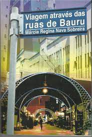 Livro Viagem Através das Ruas de Bauru Autor Sobreira, Márcia Regina Nava (1999) [usado]