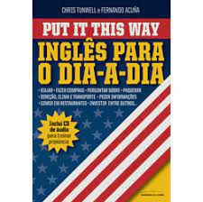 Livro Put It This Way- Inglês para o Dia a Dia Autor Tunwell, Chris e Fernando Acuña (2009) [usado]