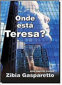 Livro onde Está Teresa? Autor Gasparetto, Zibia (2007) [usado]