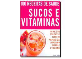 Livro 100 Receitas de Saúde: Sucos e Vitaminas Autor Owen, Sarah (2007) [usado]