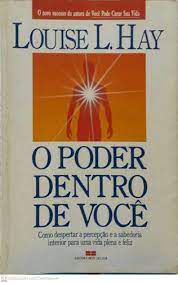 Livro Poder Dentro de Você, O: Como Despertar a Percepção e a Sabedoria Interior para Uma Vida Plena e Feliz Autor Hay, Louise L. (1991) [usado]