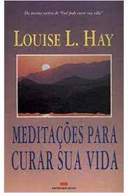 Livro Meditações para Curar sua Vida Autor Hay, Louise (1994) [usado]