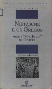 Livro Nietzsche e os Gregos- Arte e '''' Mal- Estar'''' na Cultura Autor Rodrigues, Luzia Gontijo (1998) [usado]