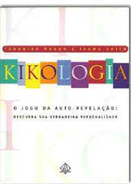 Livro Kikologia- o Jogo Dqa Auto-revelação: Descubra sua Verdadeira Personalidade Autor Nagao, Tadahiko e Isamu Saito (2000) [usado]
