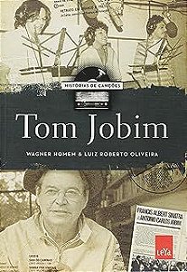 Livro Histórias de Canções: Tom Jobim Autor Homem, Wagner e Luiz Roberto Oliveira (2012) [usado]