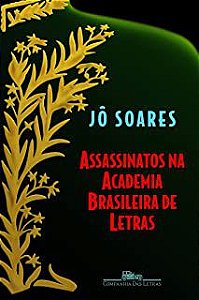 Livro Assassinatos na Academia Brasileira de Letras Autor Soares, Jô (2005) [usado]