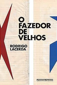 Livro o Fazedor de Velhos Autor Lacerda, Rodrigo (2017) [usado]