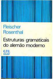 Livro Estruturas Gramaticais do Alemão Moderno Autor Rosenthal, Fleischer (1977) [usado]