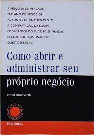 Livro Como Abrir e Administrar seu Próprio Negócio Autor Hingston, Peter (2001) [usado]