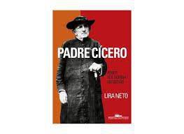 Livro Padre Cícero- Poder, Fé e Guerra no Sertão Autor Neto, Lira (2009) [usado]