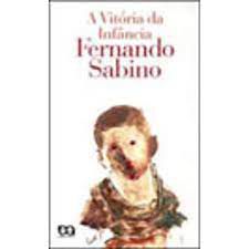 Livro a Vitória da Infância Autor Sabino, Fernando (2018) [usado]