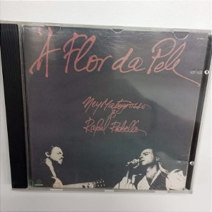 Cd Ney Matogrosso e Raphael Rabello - a Flor da Pele Interprete Ney Matogrosso e Raphael Rabello (1990) [usado]